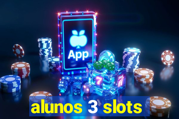 alunos 3 slots